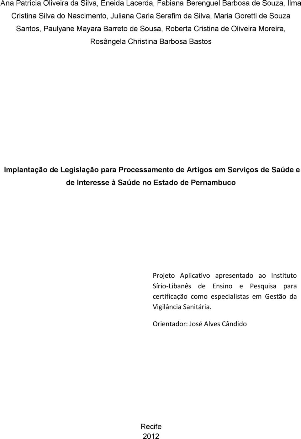 de Legislação para Processamento de Artigos em Serviços de Saúde e de Interesse à Saúde no Estado de Pernambuco Projeto Aplicativo apresentado ao