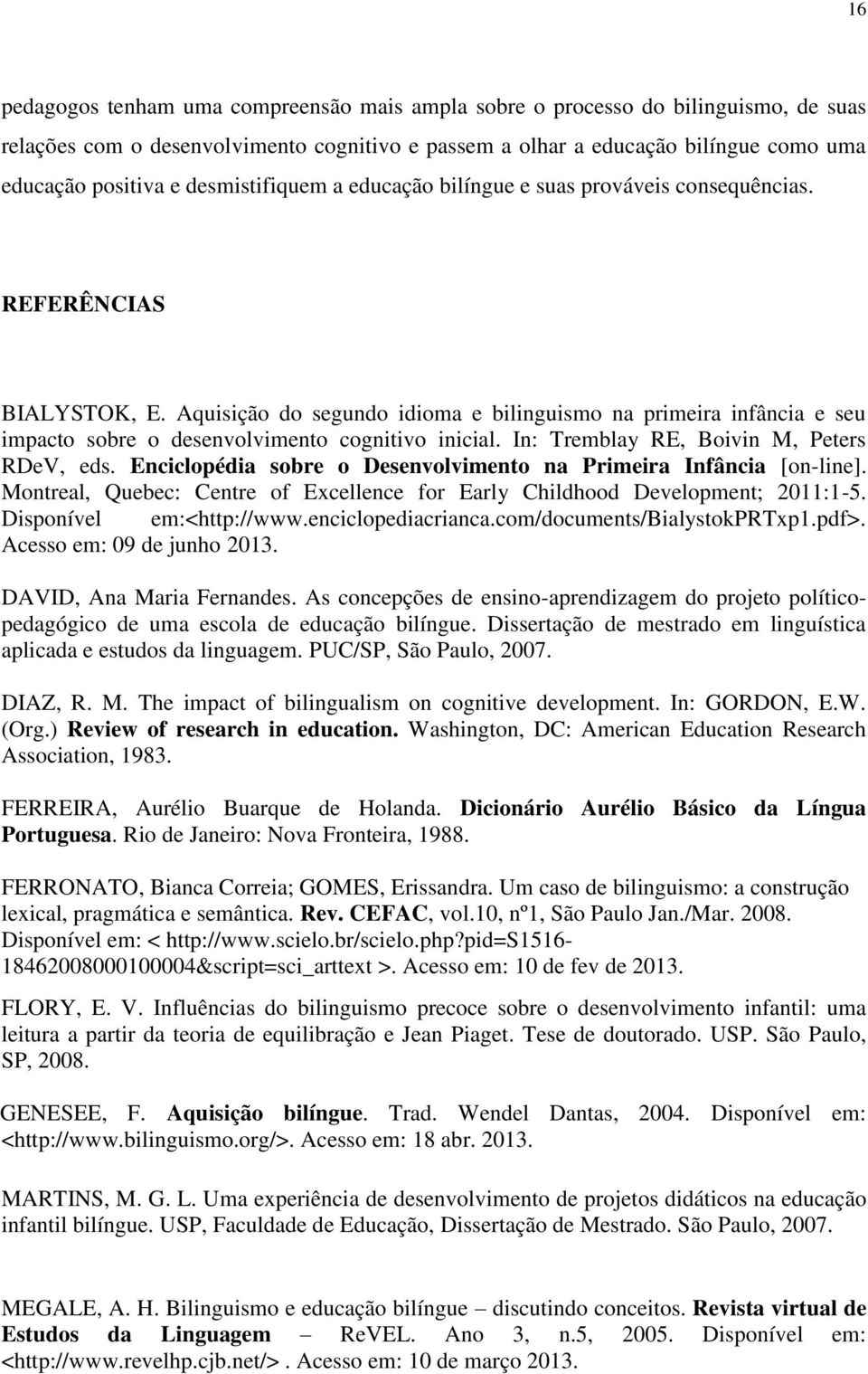 Aquisição do segundo idioma e bilinguismo na primeira infância e seu impacto sobre o desenvolvimento cognitivo inicial. In: Tremblay RE, Boivin M, Peters RDeV, eds.