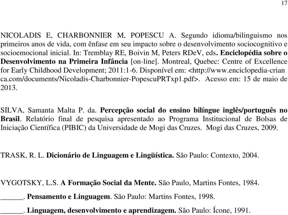 Disponível em: <http://www.enciclopedia-crian ca.com/documents/nicoladis-charbonnier-popescuprtxp1.pdf>. Acesso em: 15 de maio de 2013. SILVA, Samanta Malta P. da.