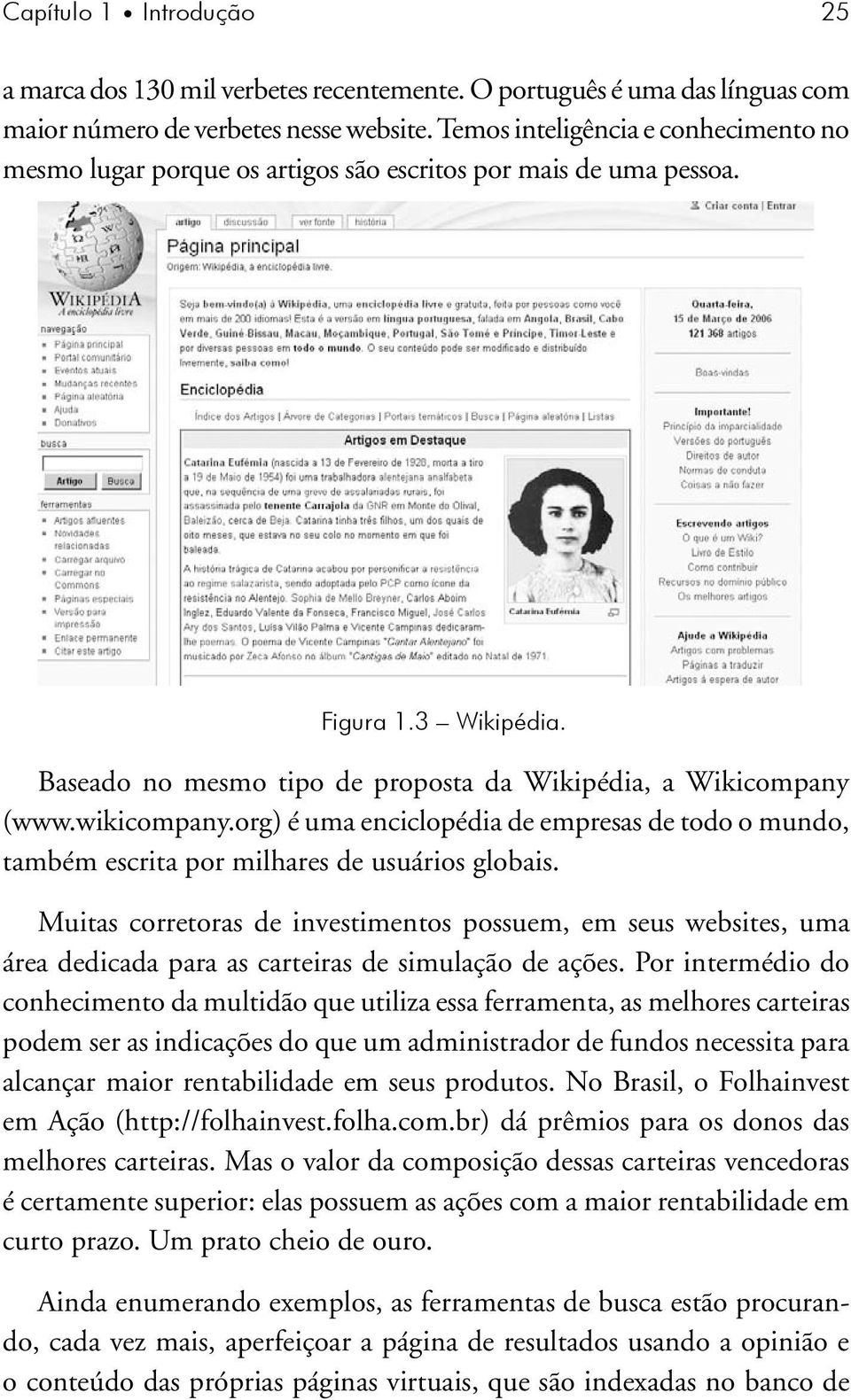 wikicompany.org) é uma enciclopédia de empresas de todo o mundo, também escrita por milhares de usuários globais.