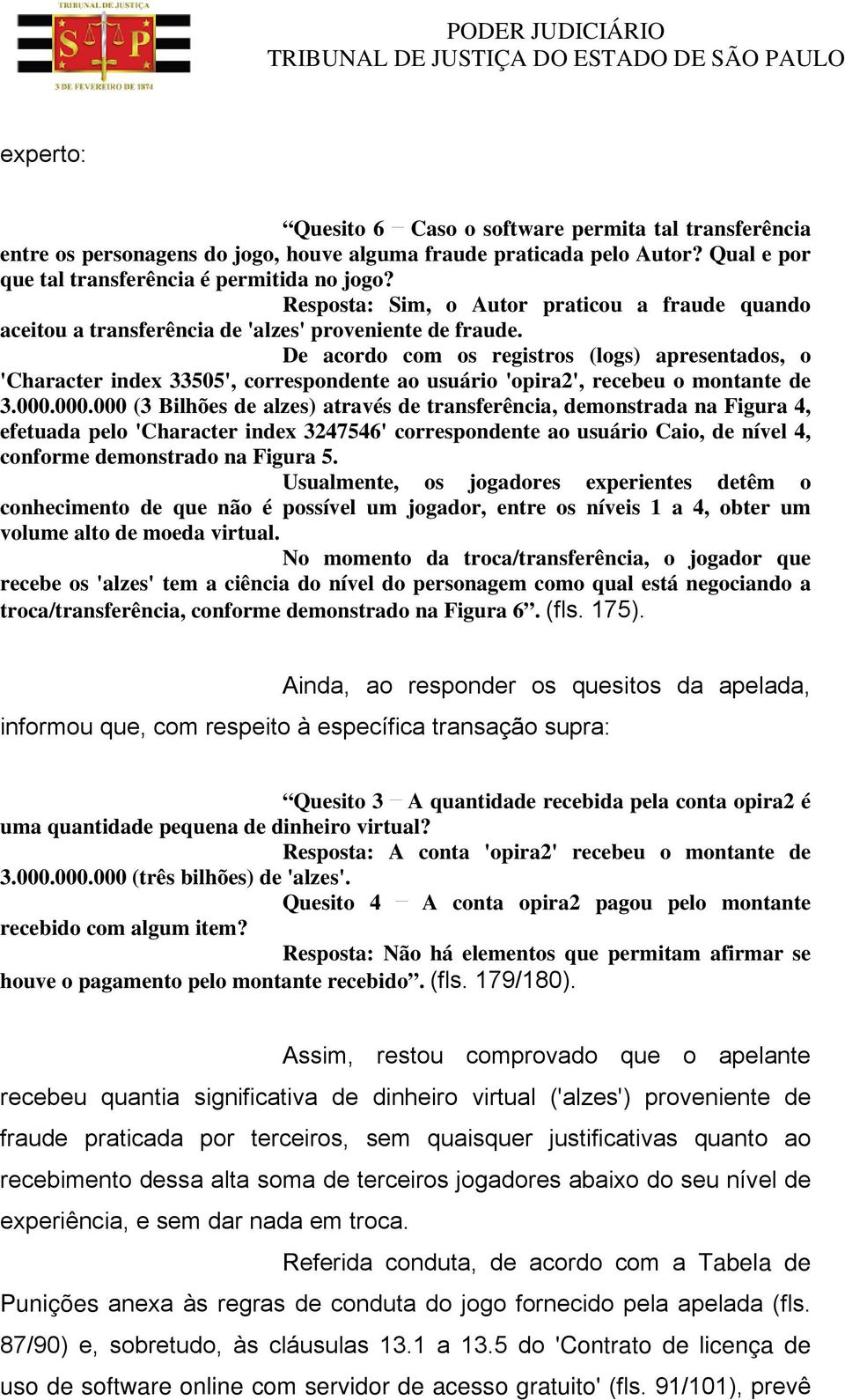 De acordo com os registros (logs) apresentados, o 'Character index 33505', correspondente ao usuário 'opira2', recebeu o montante de 3.000.