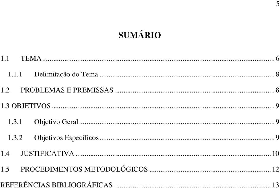 .. 9 1.3.2 Objetivos Específicos... 9 1.4 JUSTIFICATIVA... 10 1.