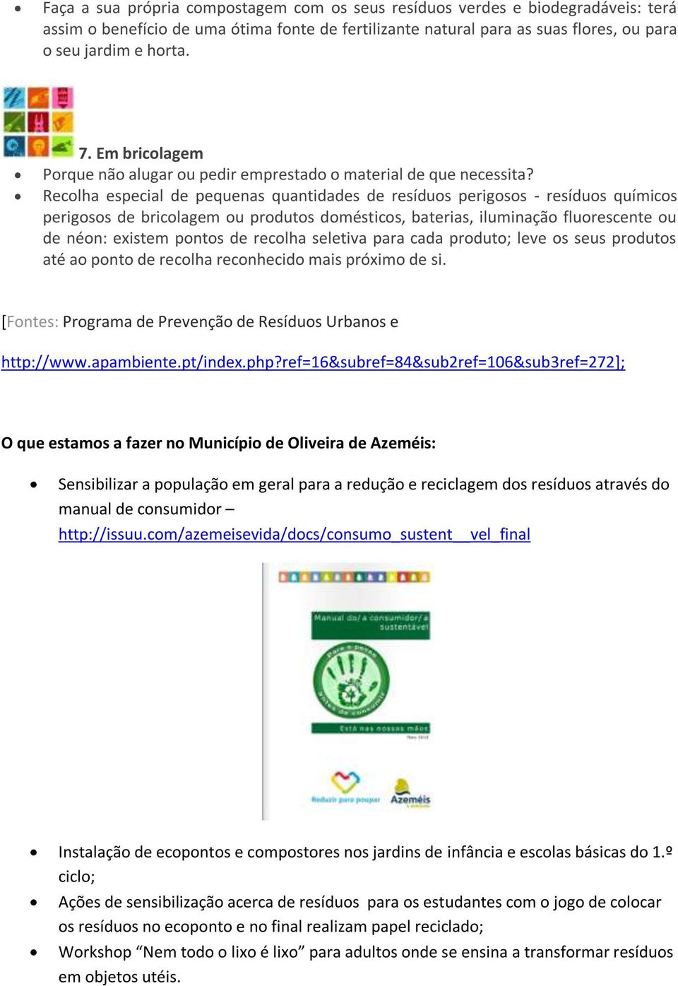 Recolha especial de pequenas quantidades de resíduos perigosos - resíduos químicos perigosos de bricolagem ou produtos domésticos, baterias, iluminação fluorescente ou de néon: existem pontos de