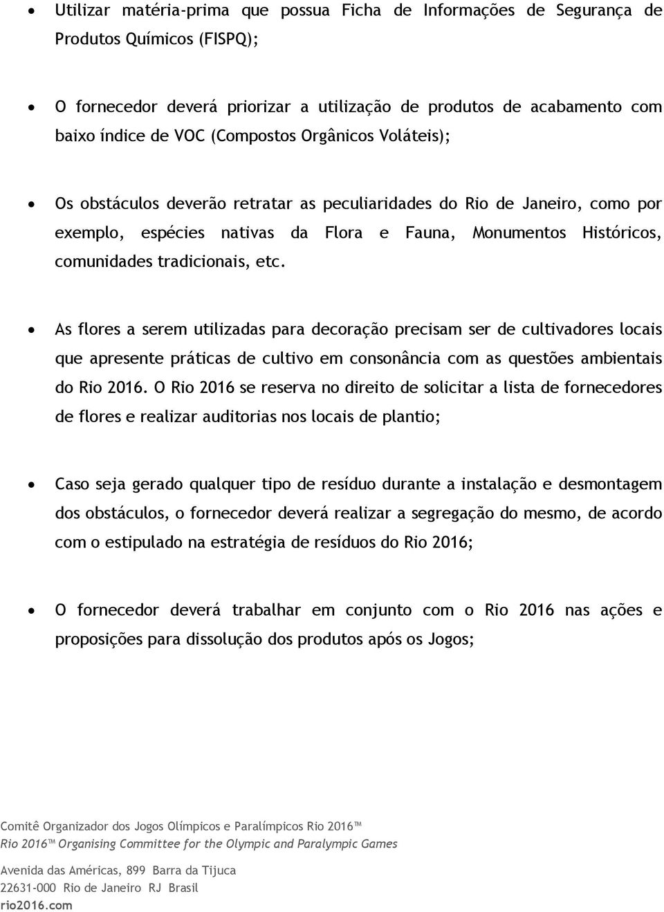 As flres a serem utilizadas para decraçã precisam ser de cultivadres lcais que apresente práticas de cultiv em cnsnância cm as questões ambientais d Ri 2016.