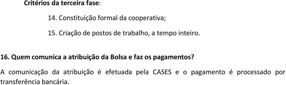 Quem comunica a atribuição da Bolsa e faz os pagamentos?