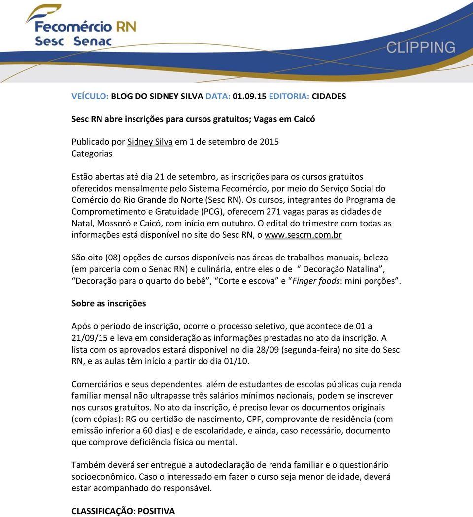 para os cursos gratuitos oferecidos mensalmente pelo Sistema Fecomércio, por meio do Serviço Social do Comércio do Rio Grande do Norte (Sesc RN).