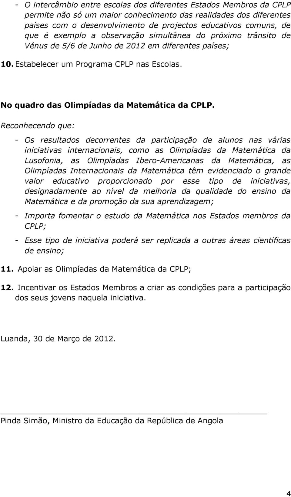 No quadro das Olimpíadas da Matemática da CPLP.