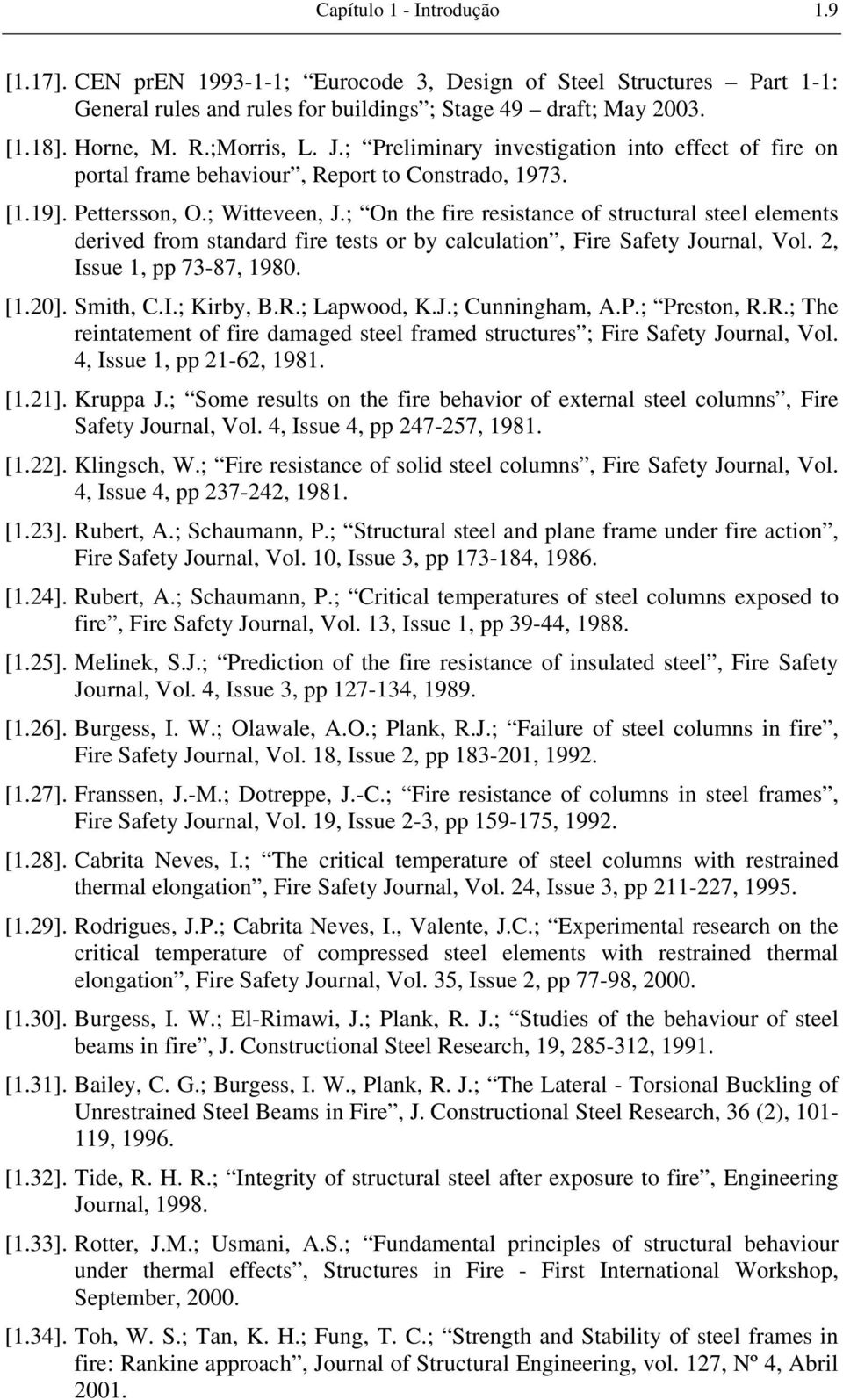 ; On the fire resistance of structural steel elements derived from standard fire tests or by calculation, Fire Safety Journal, Vol. 2, Issue 1, pp 73-87, 1980. [1.20]. Smith, C.I.; Kirby, B.R.