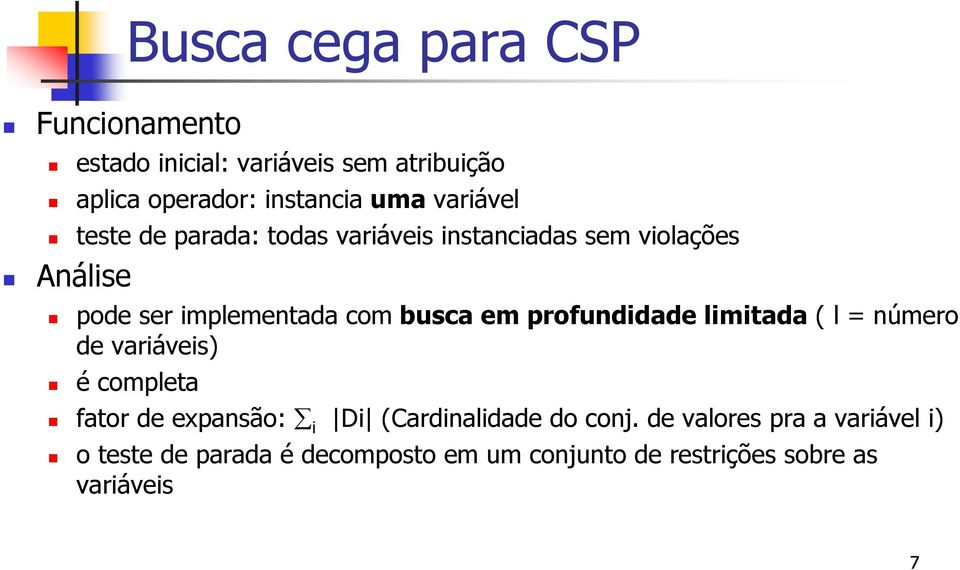 em profundidade limitada ( l = número de variáveis) é completa fator de expansão: i Di (Cardinalidade do