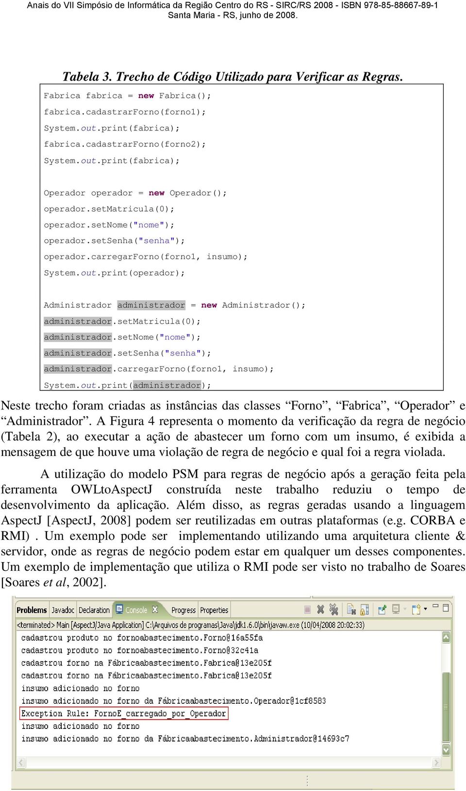 print(operador); Administrador administrador = new Administrador(); administrador.setmatricula(0); administrador.setnome("nome"); administrador.setsenha("senha"); administrador.