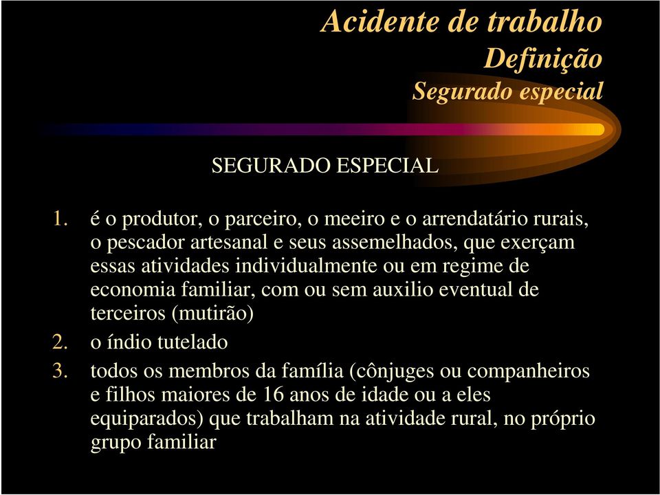 atividades individualmente ou em regime de economia familiar, com ou sem auxilio eventual de terceiros (mutirão) 2.