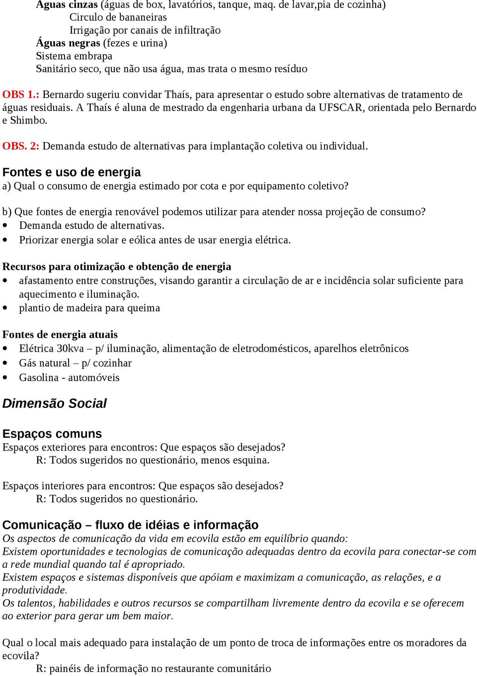 : Bernardo sugeriu convidar Thaís, para apresentar o estudo sobre alternativas de tratamento de águas residuais.