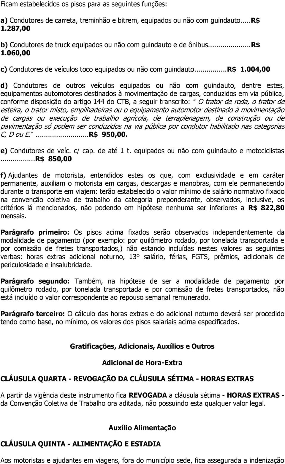 060,00 c) Condutores de veículos toco equipados ou não com guindauto...r$ 1.