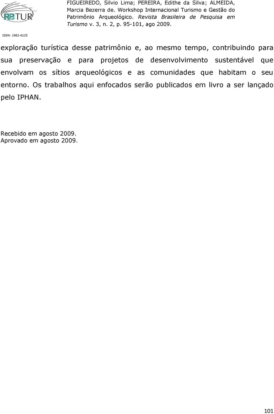 arqueológicos e as comunidades que habitam o seu entorno.