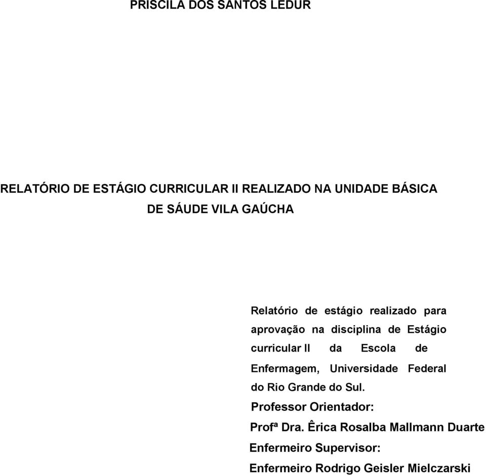 curricular II da Escola de Enfermagem, Universidade Federal do Rio Grande do Sul.