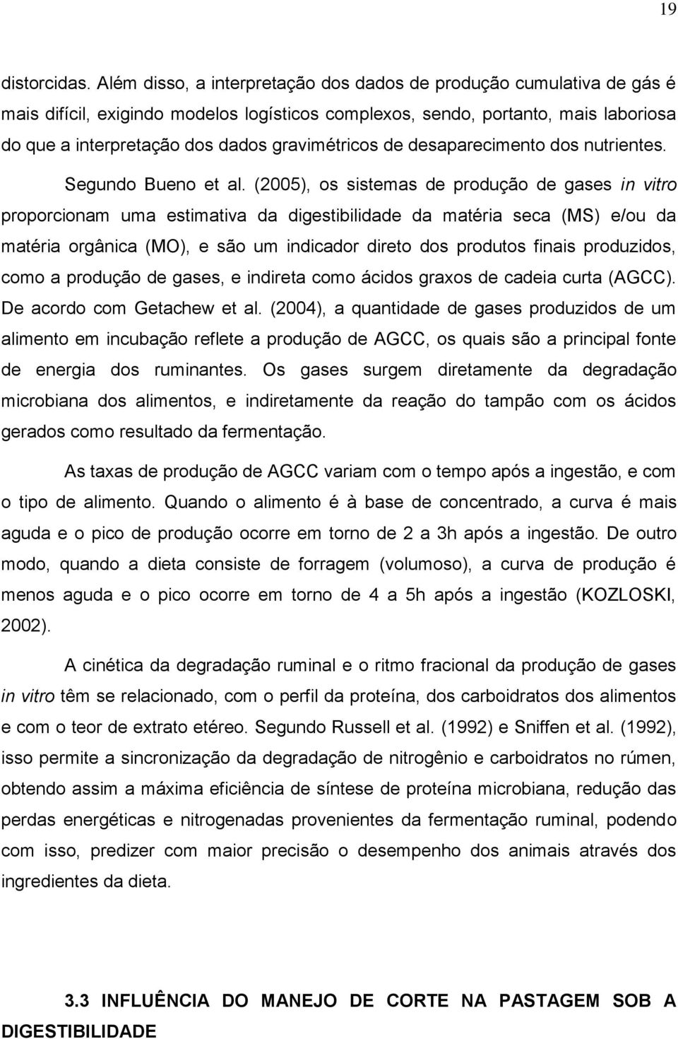 gravimétricos de desaparecimento dos nutrientes. Segundo Bueno et al.