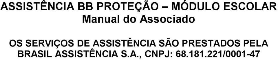 ASSISTÊNCIA SÃO PRESTADOS PELA BRASIL