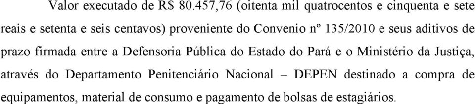 Convenio nº 135/2010 e seus aditivos de prazo firmada entre a Defensoria Pública do Estado do Pará