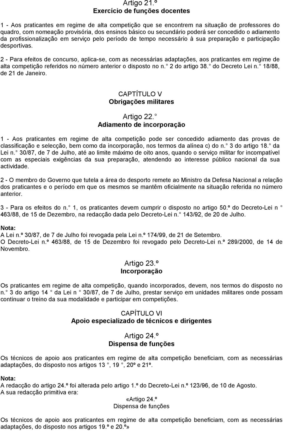 poderá ser concedido o adiamento da profissionalização em serviço pelo período de tempo necessário à sua preparação e participação desportivas.