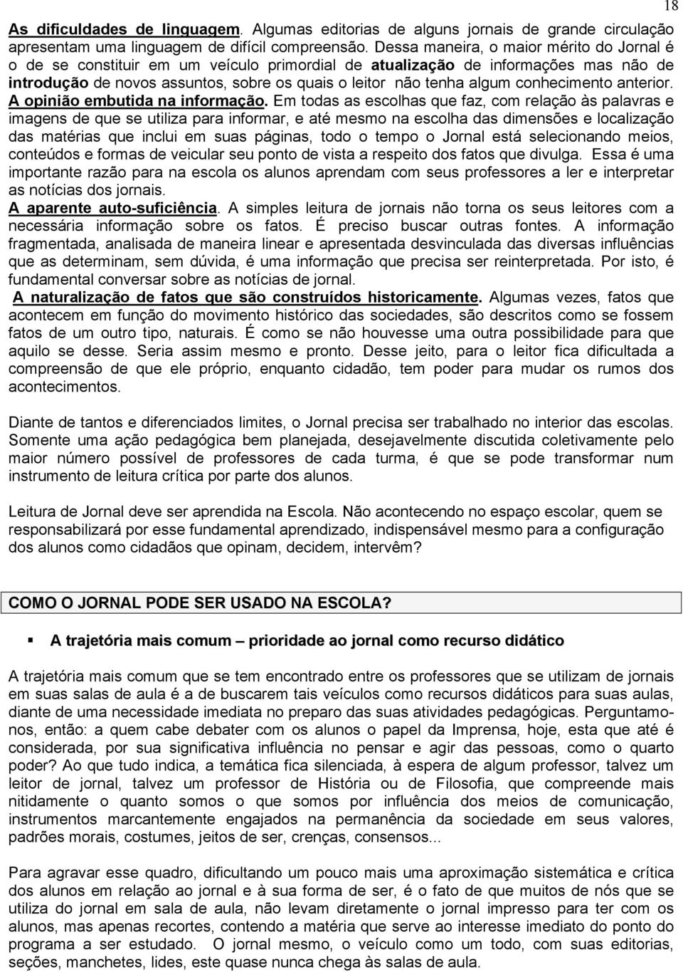 conhecimento anterior. A opinião embutida na informação.