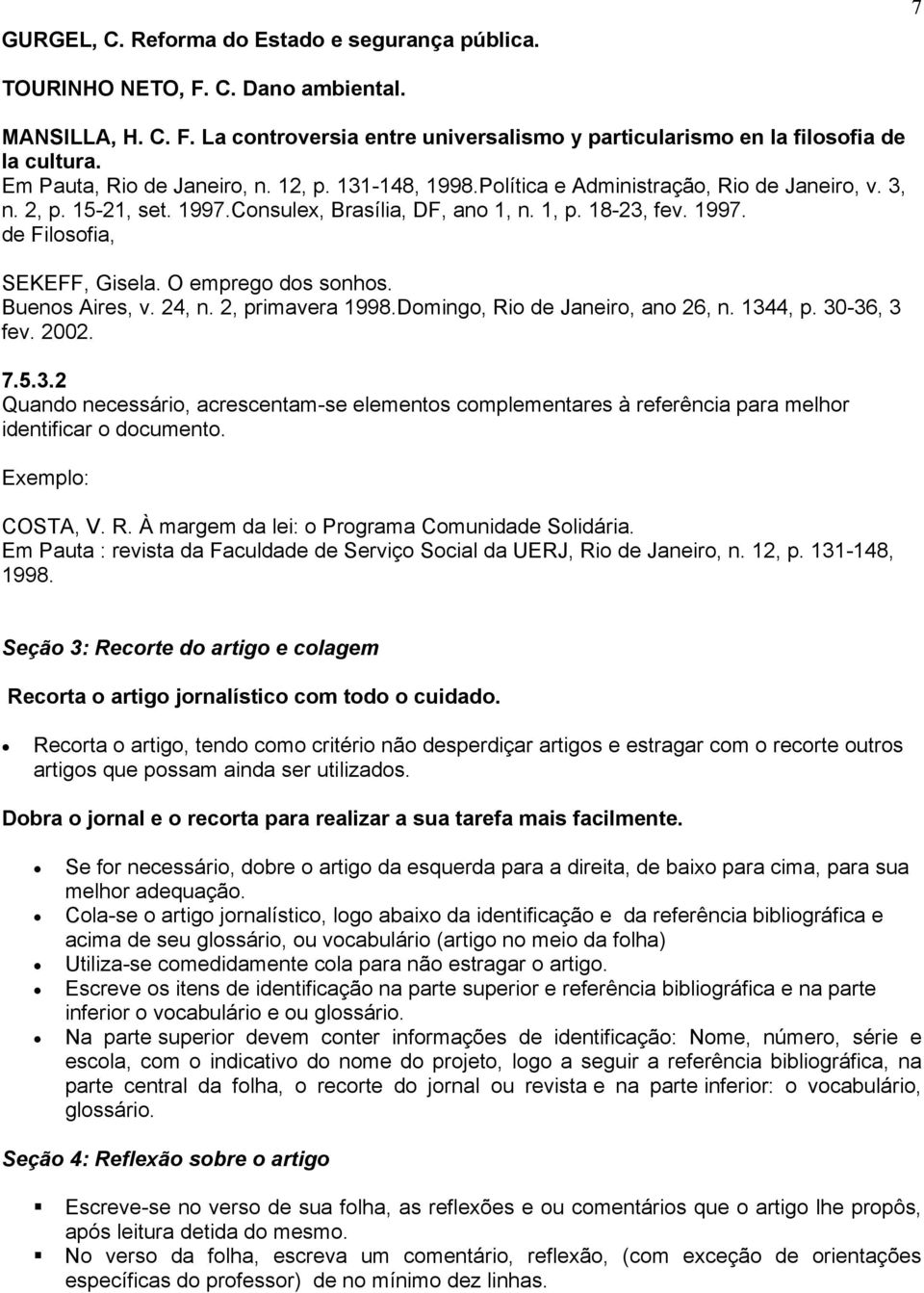 O emprego dos sonhos. Buenos Aires, v. 24, n. 2, primavera 1998.Domingo, Rio de Janeiro, ano 26, n. 134