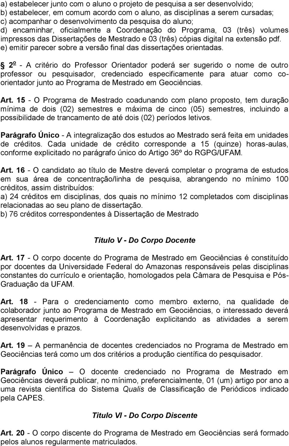 e) emitir parecer sobre a versão final das dissertações orientadas.