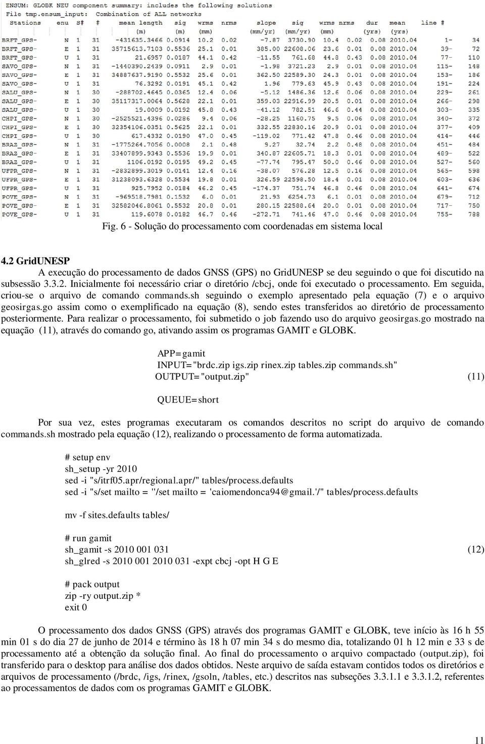 go assim como o exemplificado na equação (8), sendo estes transferidos ao diretório de processamento posteriormente.