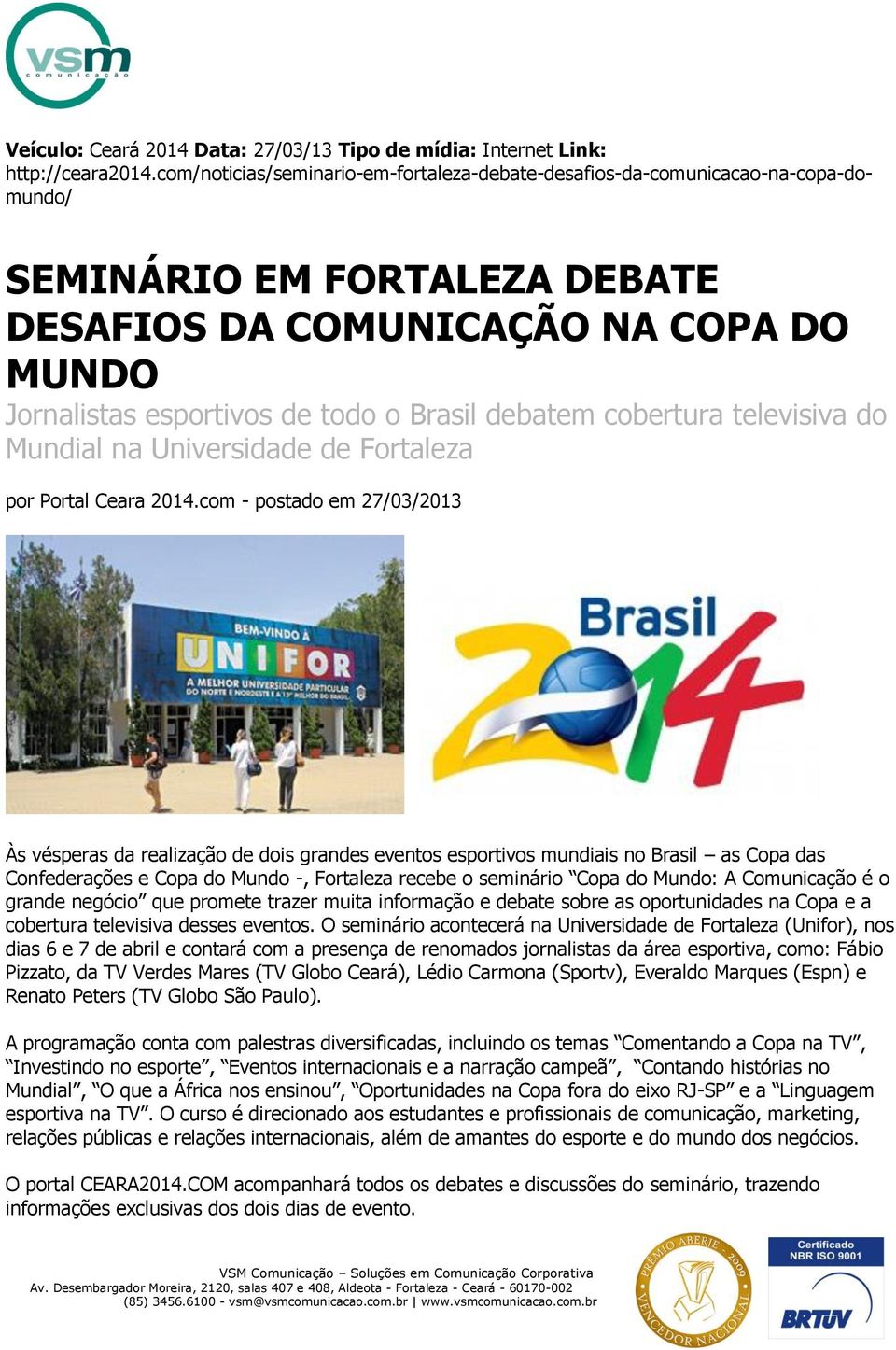 debatem cobertura televisiva do Mundial na Universidade de Fortaleza por Portal Ceara 2014.