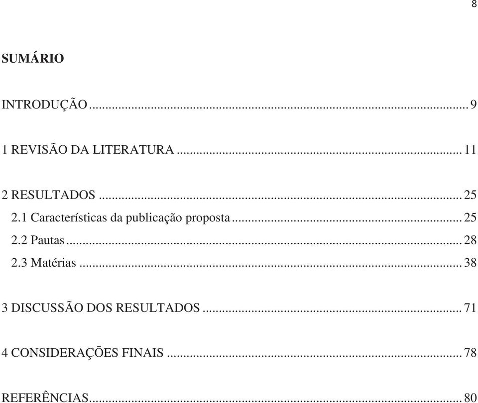 1 Características da publicação proposta... 25 2.2 Pautas.