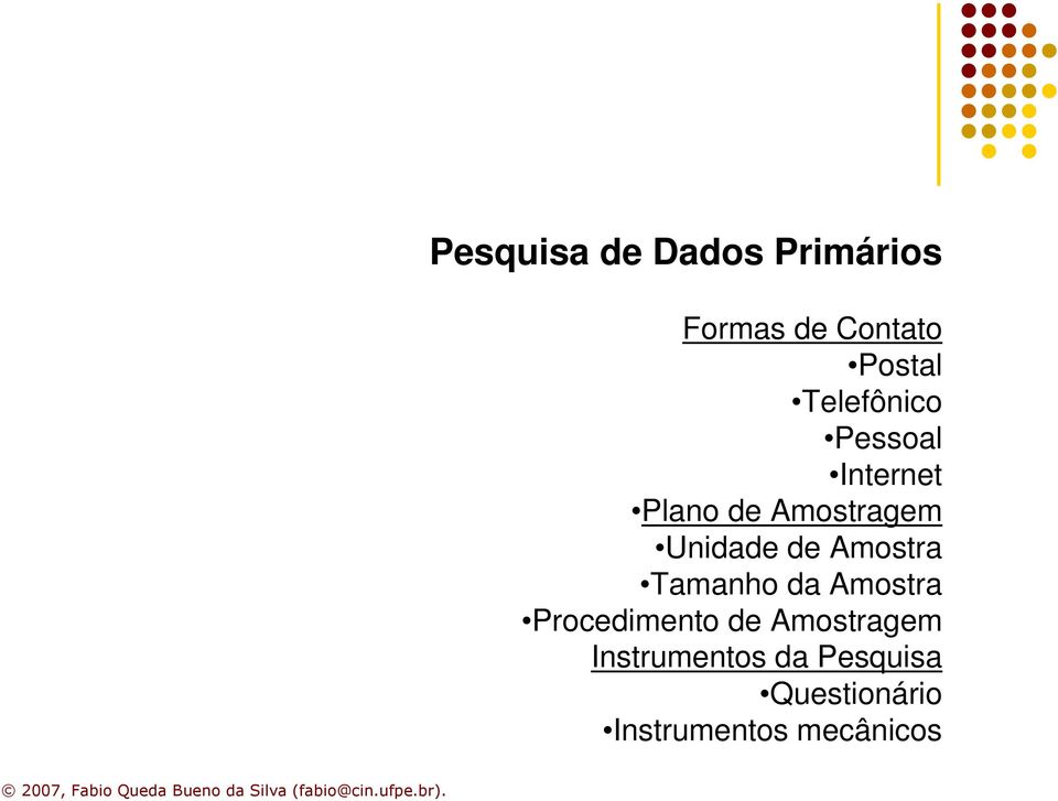 de Amostra Tamanho da Amostra Procedimento de Amostragem