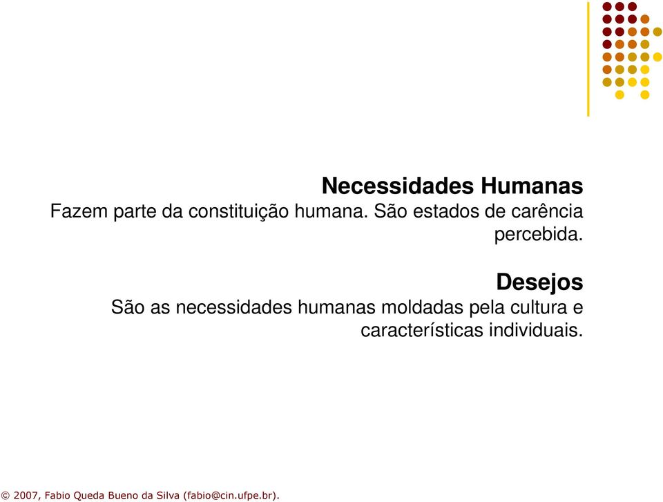 São estados de carência percebida.