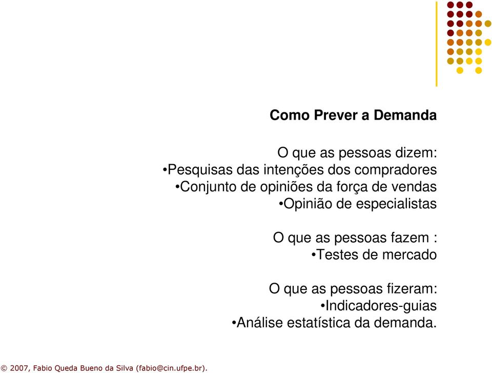 Opinião de especialistas O que as pessoas fazem : Testes de mercado