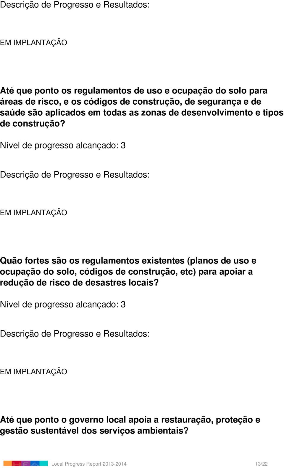 Nível de progresso alcançado: 3 Quão fortes são os regulamentos existentes (planos de uso e ocupação do solo, códigos de construção, etc)