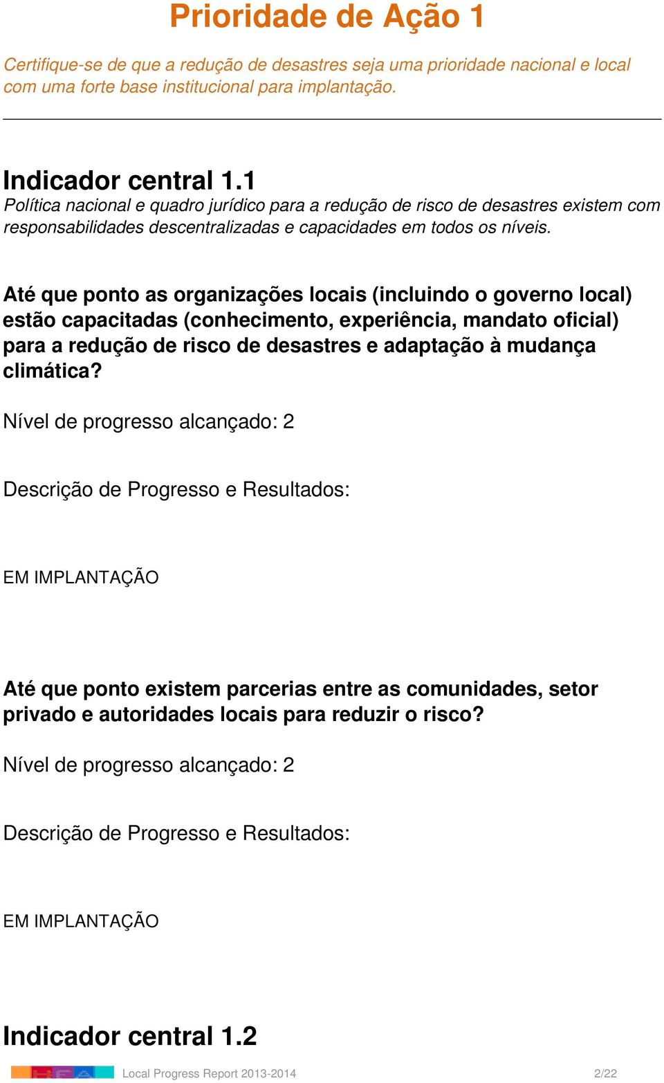 Até que ponto as organizações locais (incluindo o governo local) estão capacitadas (conhecimento, experiência, mandato oficial) para a redução de risco de desastres e