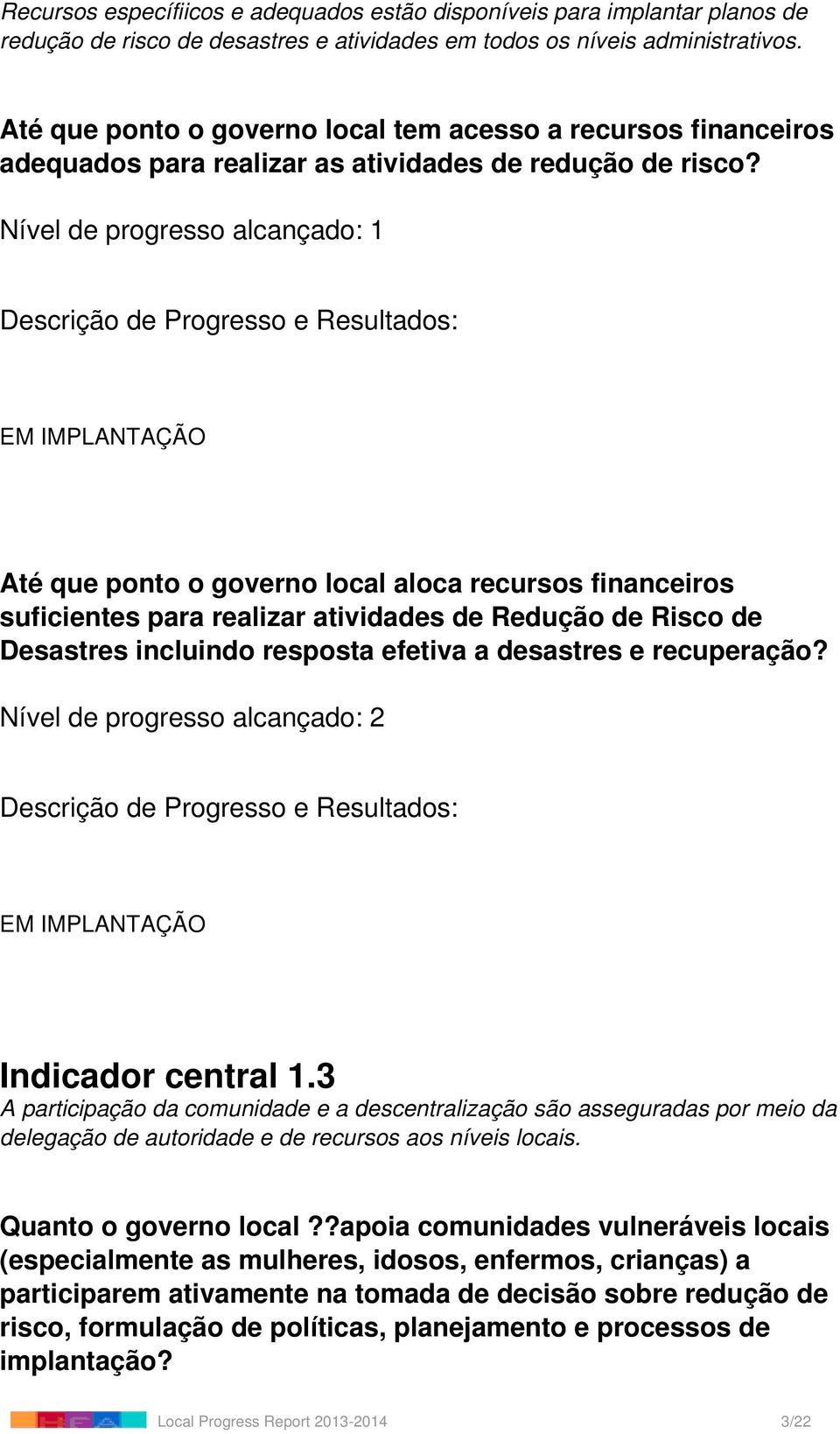 Até que ponto o governo local aloca recursos financeiros suficientes para realizar atividades de Redução de Risco de Desastres incluindo resposta efetiva a desastres e recuperação?