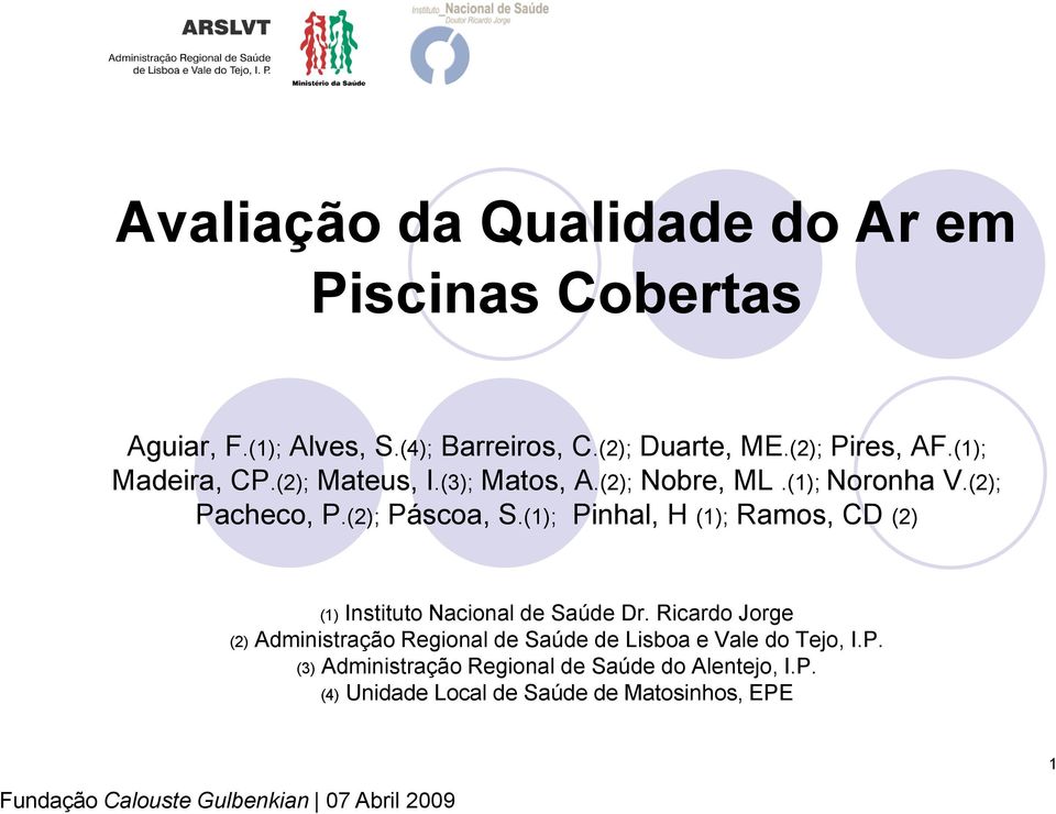 (1); Pinhal, H (1); Ramos, CD (2) (1) Instituto Nacional de Saúde Dr.