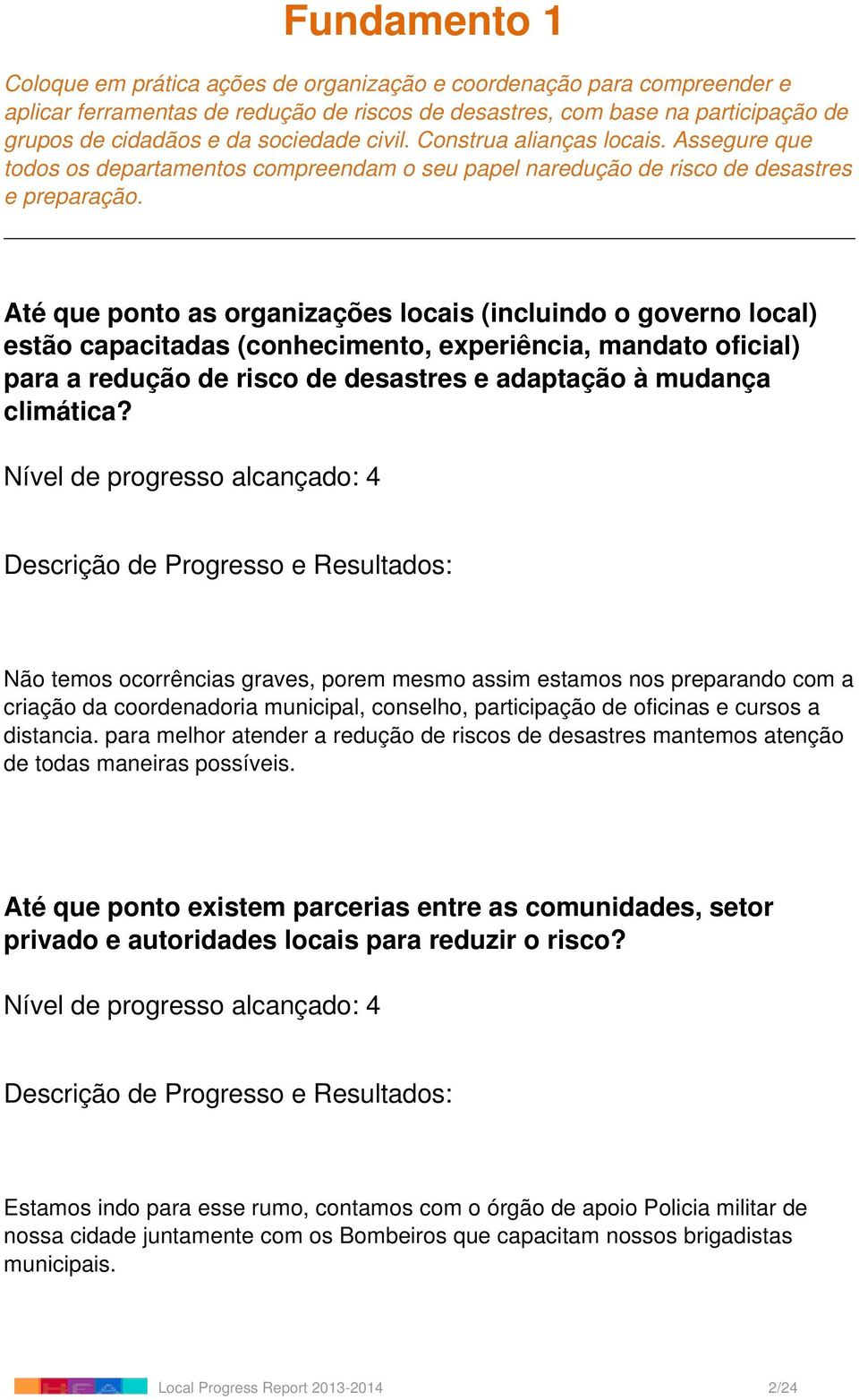 Até que ponto as organizações locais (incluindo o governo local) estão capacitadas (conhecimento, experiência, mandato oficial) para a redução de risco de desastres e adaptação à mudança climática?