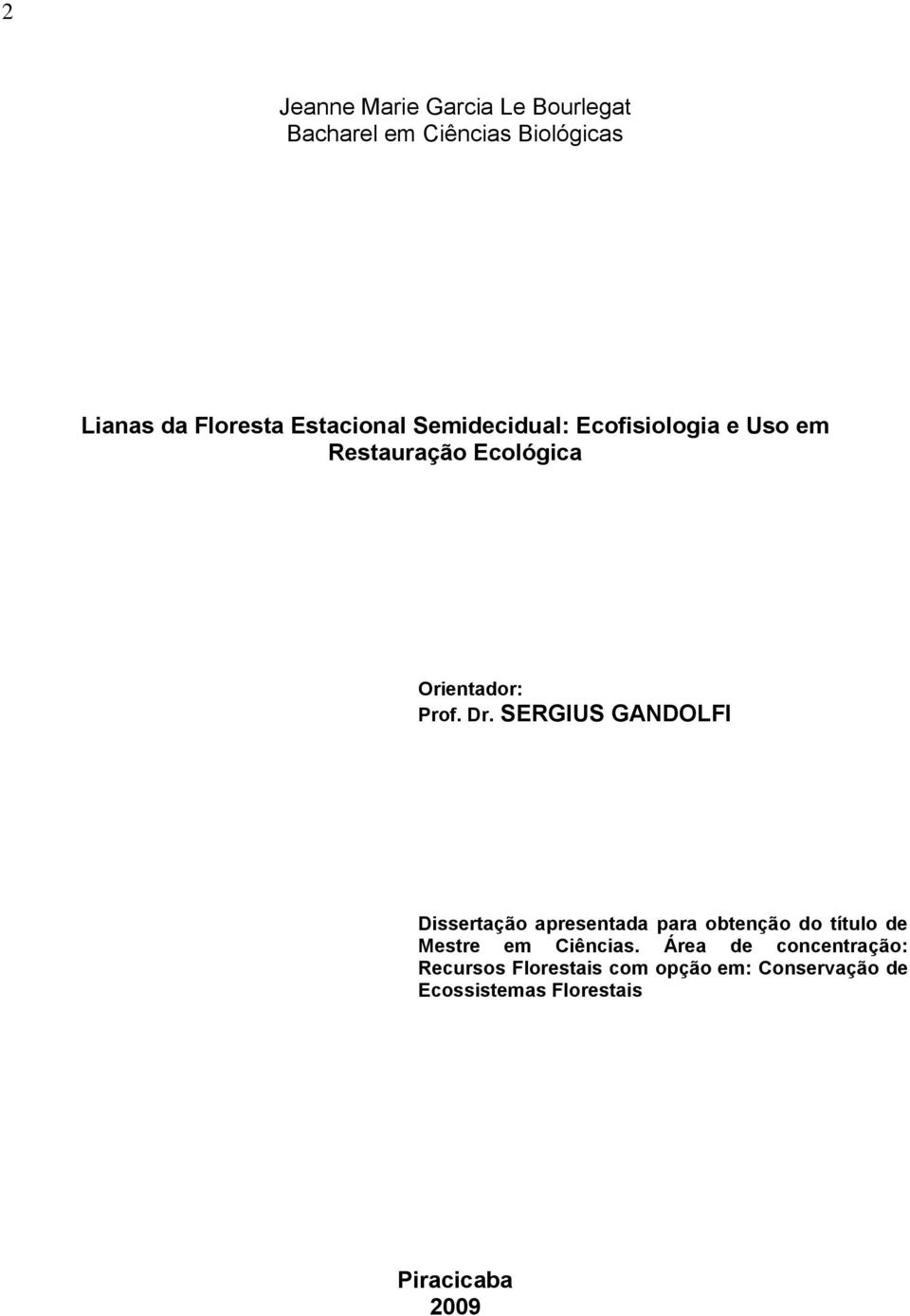 SERGIUS GANDOLFI Dissertção presentd pr obtenção do título de Mestre em Ciêncis.