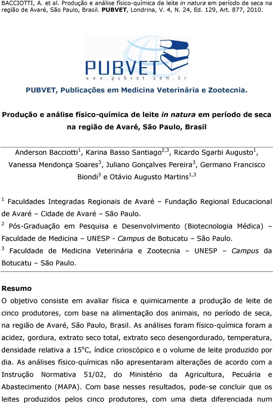 Mendonça Soares 3, Juliano Gonçalves Pereira 3, Germano Francisco Biondi 3 e Otávio Augusto Martins 1,3 1 Faculdades Integradas Regionais de Avaré Fundação Regional Educacional de Avaré Cidade de