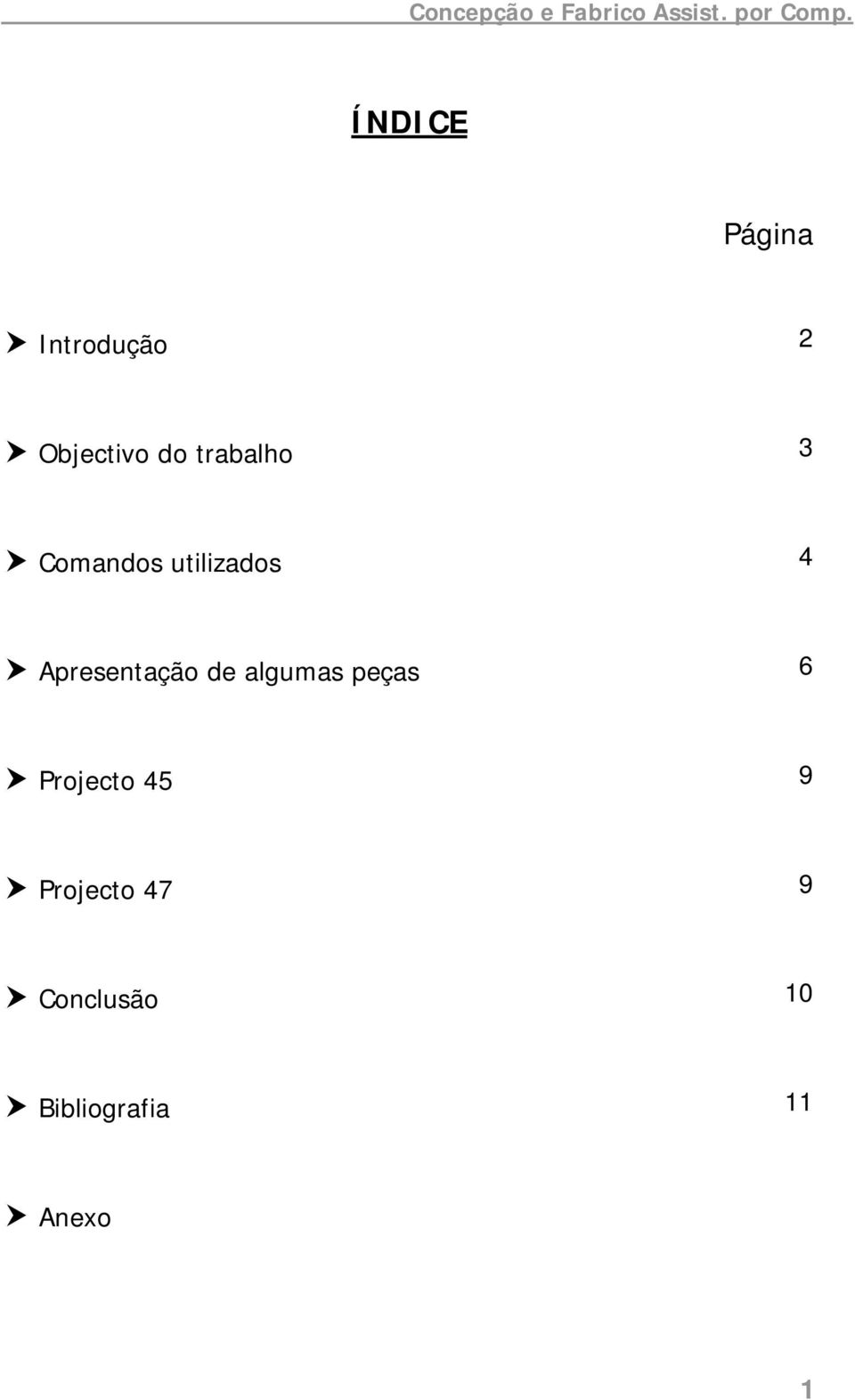 Apresentação de algumas peças 6 Projecto