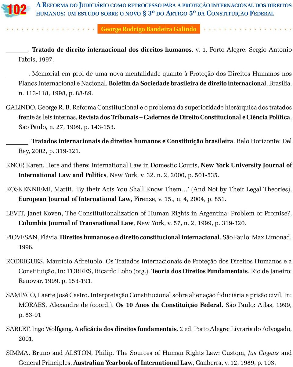 . Memorial em prol de uma nova mentalidade quanto à Proteção dos Direitos Humanos nos Planos Internacional e Nacional, Boletim da Sociedade brasileira de direito internacional, Brasília, n.