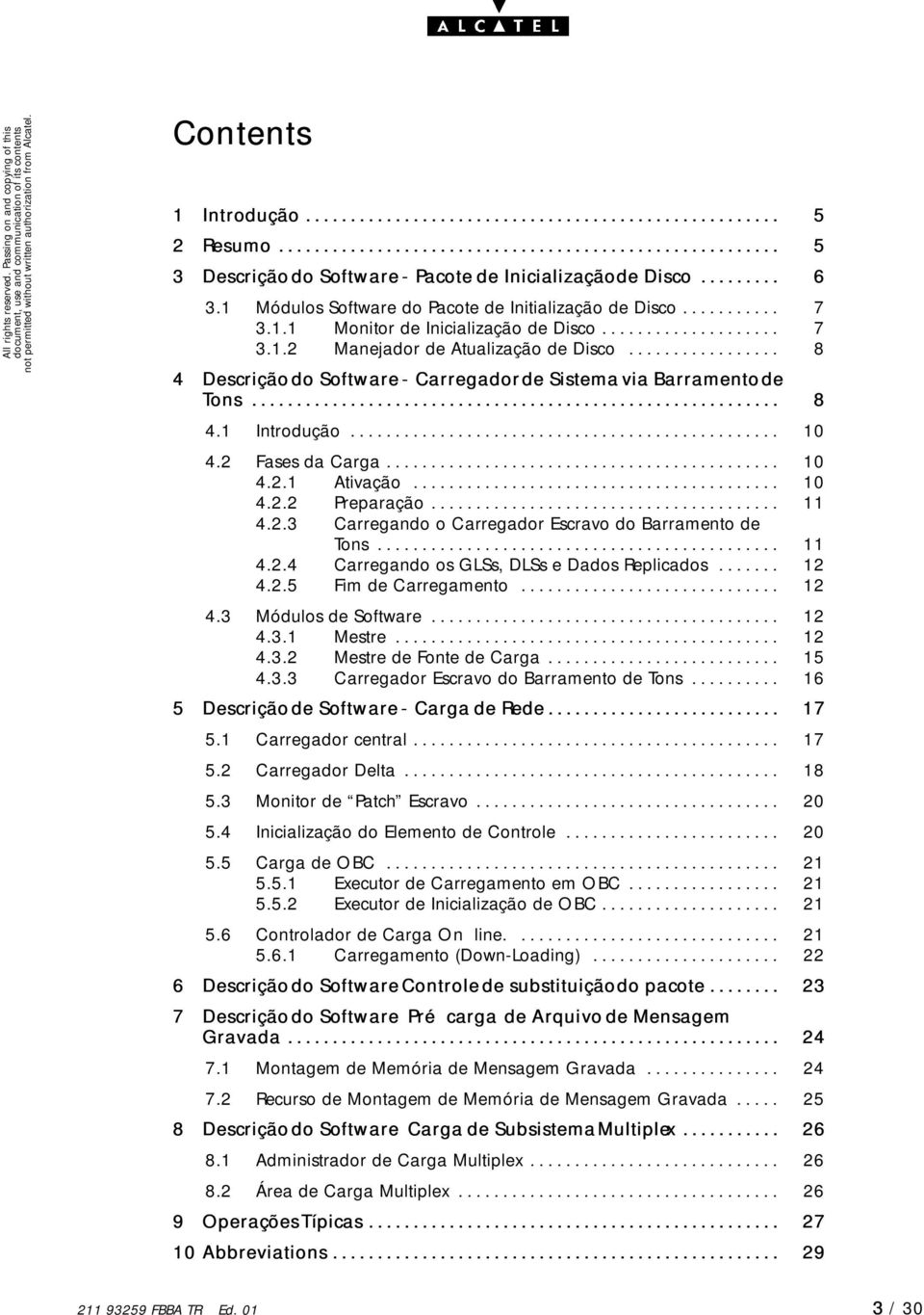 ................ 8 4 Descriçãodo Software- Carregadorde de Sistema via Barramentode Tons........................................................... 8 4.1 Introdução................................................ 10 4.