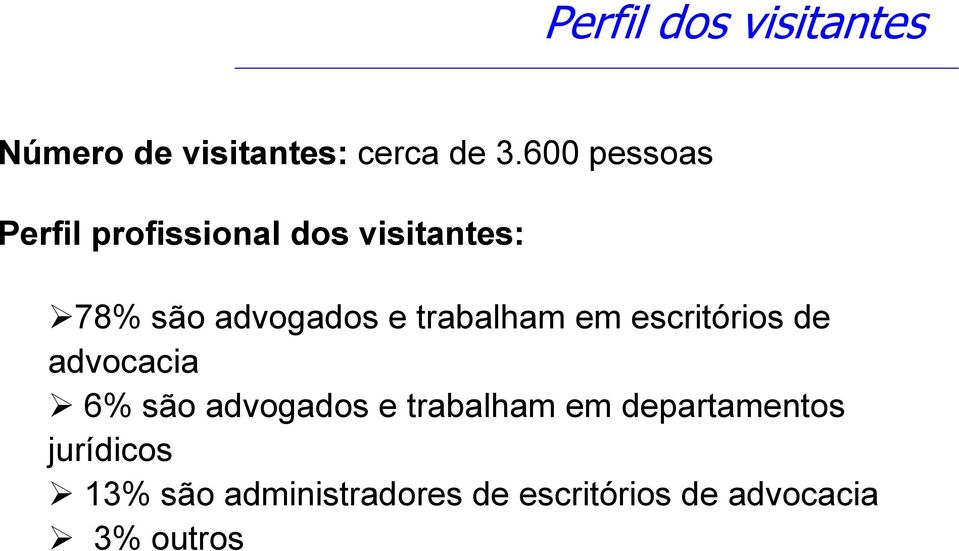 trabalham em escritórios de advocacia 6% são advogados e trabalham em