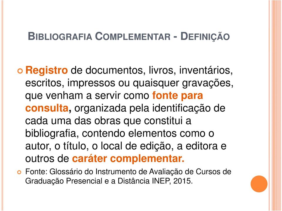 constitui a bibliografia, contendo elementos como o autor, o título, o local de edição, a editora e outros de