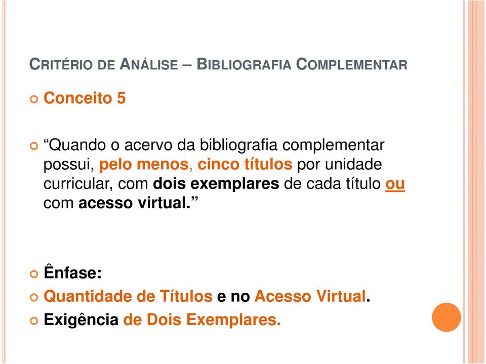 curricular, com dois exemplares de cada título ou com acesso virtual.