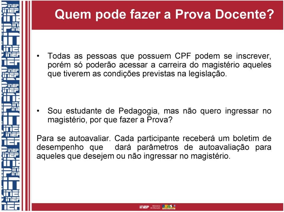 que tiverem as condições previstas na legislação.