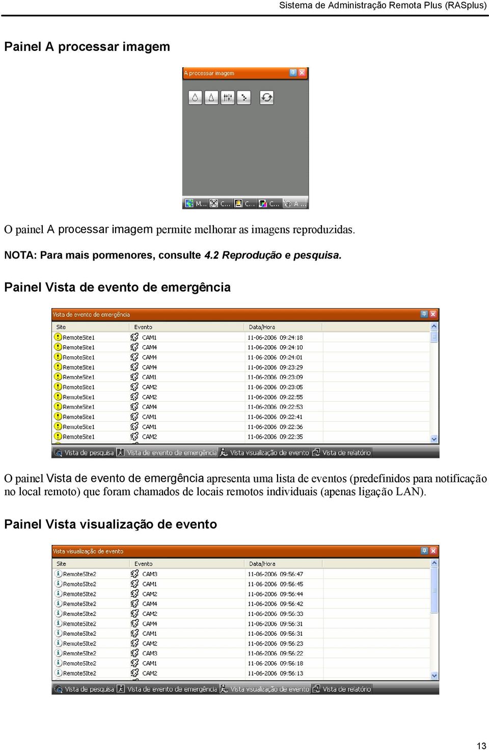 Painel Vista de evento de emergência O painel Vista de evento de emergência apresenta uma lista de eventos