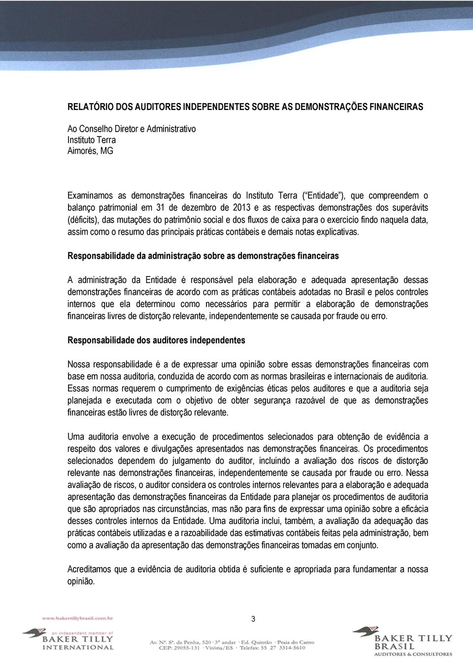 exercício findo naquela data, assim como o resumo das principais práticas contábeis e demais notas explicativas.