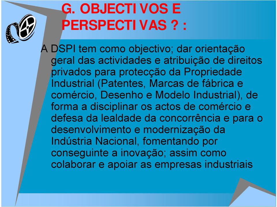 Propriedade Industrial (Patentes, Marcas de fábrica e comércio, Desenho e Modelo Industrial), de forma a disciplinar os