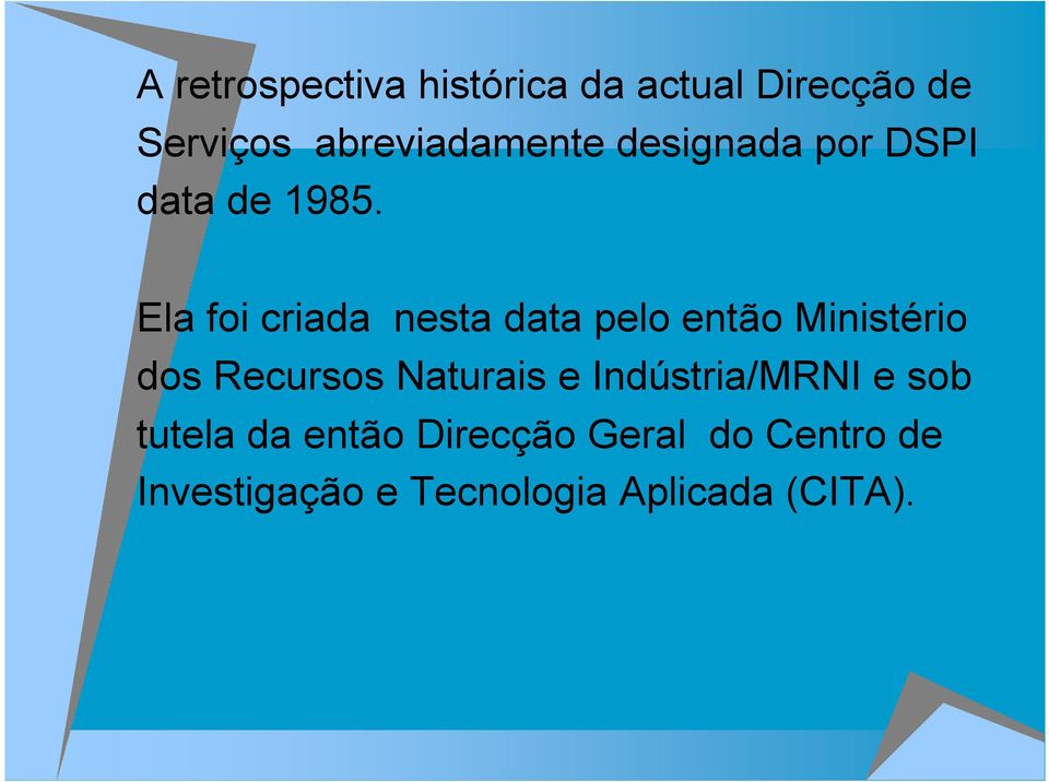 Ela foi criada nesta data pelo então Ministério dos Recursos Naturais